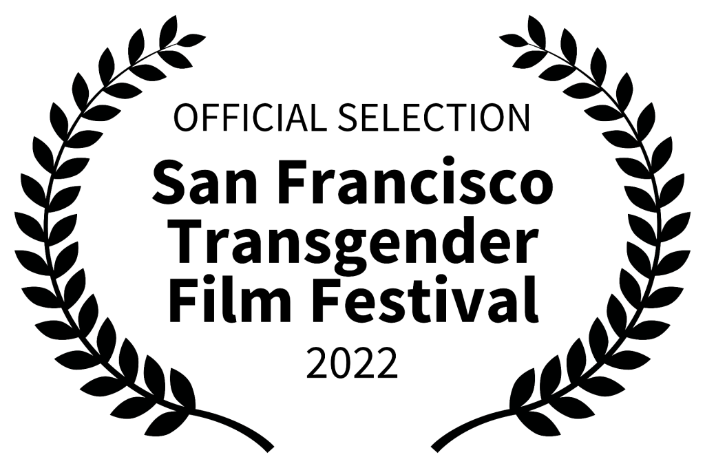 Official Selection, San Francisco Transgender Film Festival 2022, Laurels